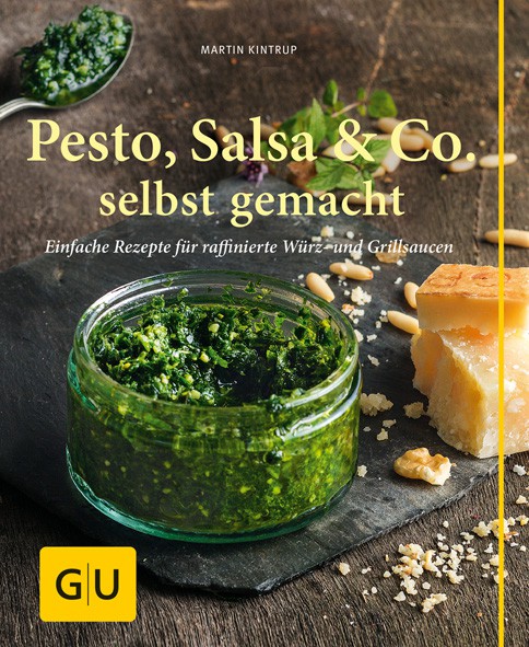 Pesto, Salsa & Co. selbstgemacht – Einfache Rezepte für Würz- und Grillsaucen / Martin Kintrup